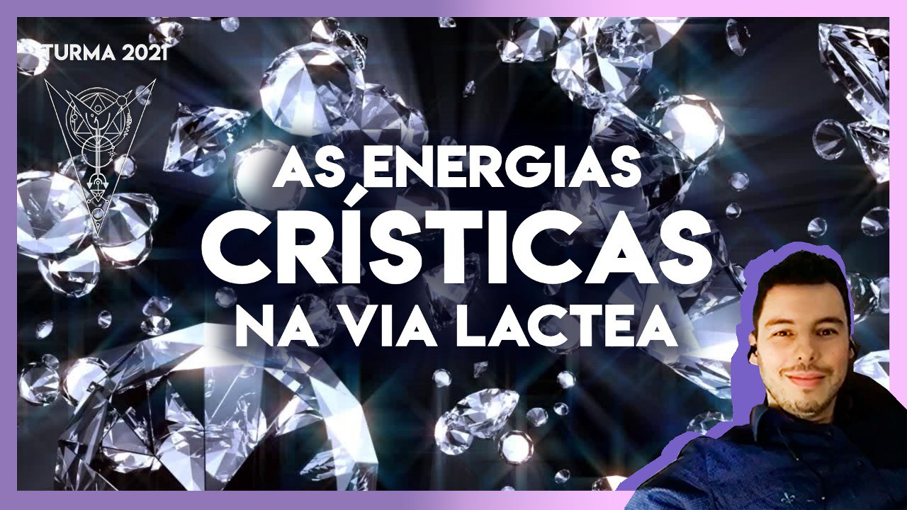 27 As Energias Crísticas na Via Láctea - João Moyses Castro